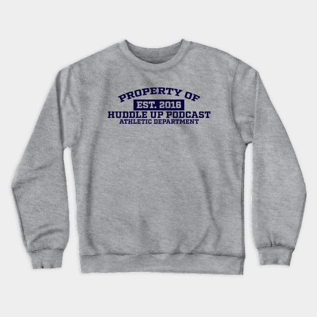 Property Of Crewneck Sweatshirt by Huddle Up Podcast